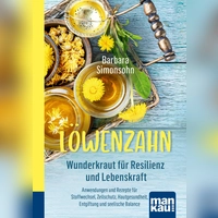 Löwenzahn bietet Kraft für Körper und Seele, mehr erfährt man in dem Büchlein von Barbara Simonsohn. (Foto: Mankau-Verlag)