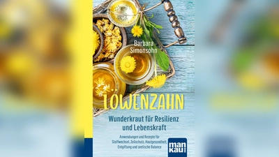 Löwenzahn bietet Kraft für Körper und Seele, mehr erfährt man in dem Büchlein von Barbara Simonsohn. (Foto: Mankau-Verlag)