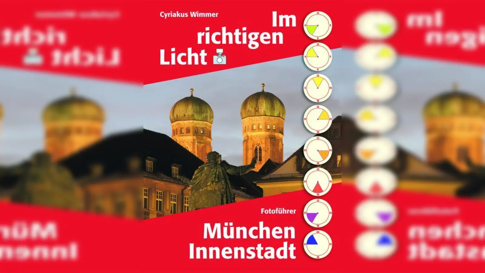 Cyriakus Wimmer: „Im richtigen Licht – München Innenstadt“, 128 Seiten, WIM-Verlag, ISBN 978-3-9813014-0-3. (Foto: Cover)