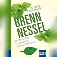 Die Brennnessel ist der verkannte Schatz am Wegesrand, für alle, die dem Alter ein Schnippchen schlagen wollen. (Foto: Mankau)