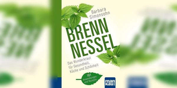 Die Brennnessel ist der verkannte Schatz am Wegesrand, für alle, die dem Alter ein Schnippchen schlagen wollen. (Foto: Mankau)